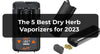 The 5 Best Dry Herb Vaporizers for 2023